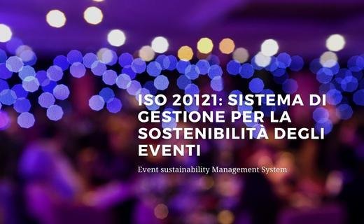 ISO 20121 – Sistema di gestione Sostenibile per gli Eventi