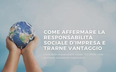 Come affermare la Responsabilità Sociale di un’Impresa e trarne vantaggio