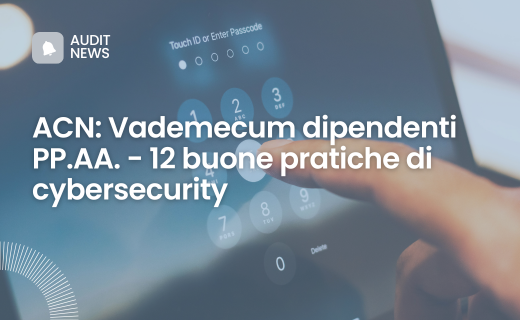 Immagine di una mano che digita un codice di accesso su uno schermo digitale, con titolo “ACN: Vademecum dipendenti PP.AA. – 12 buone pratiche di cybersecurity”.
